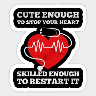 Funny Nurse cute enough to stop your heart Sticker